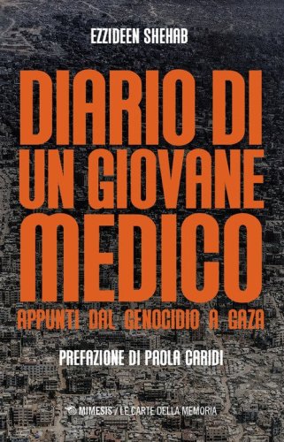 Diario di un giovane medico. Appunti dal genocidio a Gaza