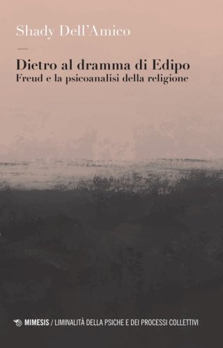 Dietro al dramma di Edipo. Freud e la psicoanalisi della religione