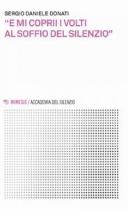 &laquo;E mi coprii i volti al soffio del silenzio&raquo;