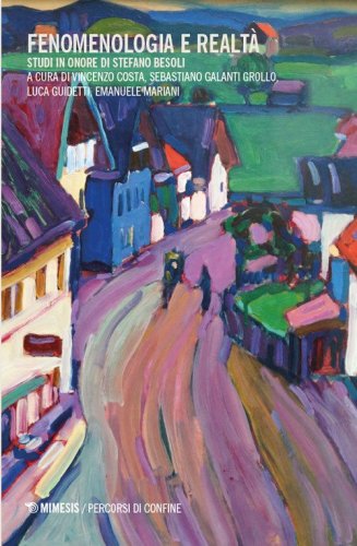 Fenomenologia e realt&agrave;. Studi in onore di Stefano Besoli