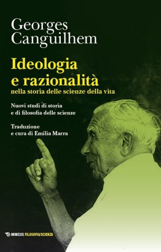Ideologia e razionalit&agrave; nella storia delle scienze della vita. Nuovi studi di storia e di filosofia delle scienze