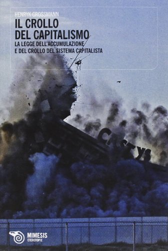 Il crollo del capitalismo. La legge dell'accumulazione e del crollo del sistema capitalista