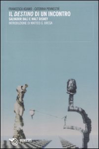 Il &laquo;destino&raquo; di un incontro. Salvador Dal&igrave; e Walt Disney