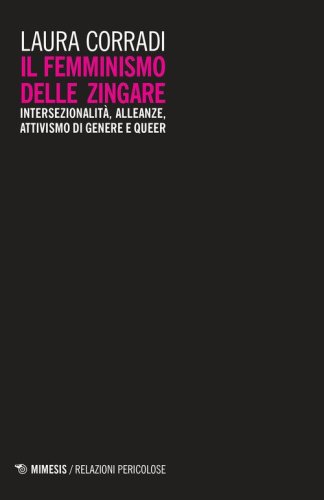 Il femminismo delle zingare. Intersezionalit&agrave;, alleanze, attivismo di genere e queer