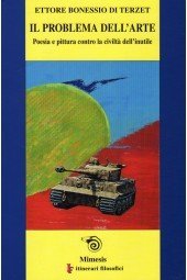 Il problema dell'arte - Poesia e pittura contro la civilt&agrave; dell'inutile