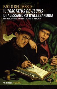 Il &laquo;Tractatus de usuris&raquo; di Alessandro D'Alessandria. Fra mercato innaturale e cultura di mercato