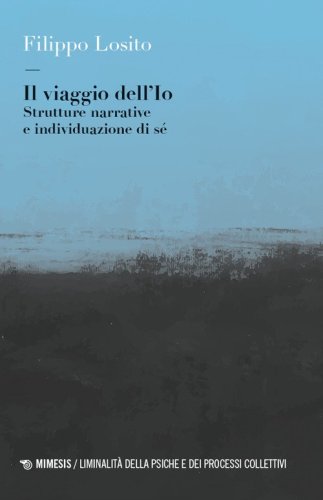 Il viaggio dell'Io. Strutture narrative e individuazione di s&eacute;