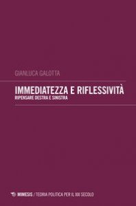 Immediatezza e riflessivit&agrave;. Pensare destra e sinistra
