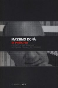 In principio. &laquo;Philosophia sive theologia&raquo;: Meditazioni teologiche e trinitarie