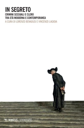 In segreto. Crimini sessuali e clero tra et&agrave; moderna e contemporanea