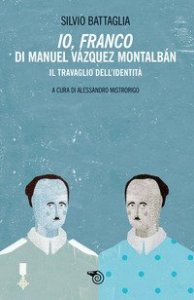 &laquo;Io Franco&raquo; di Manuel Vazquez Montalb&aacute;n. Il travaglio dell'identit&agrave;