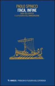 Itaca, infine. Saggi sull'&laquo;Odissea&raquo; e la filosofia dell'immaginazione