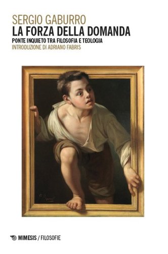 La forza della domanda. Ponte inquieto tra filosofia e teologia