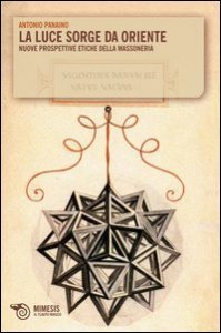 La luce sorge da oriente - Nuove prospettive etiche della massoneria