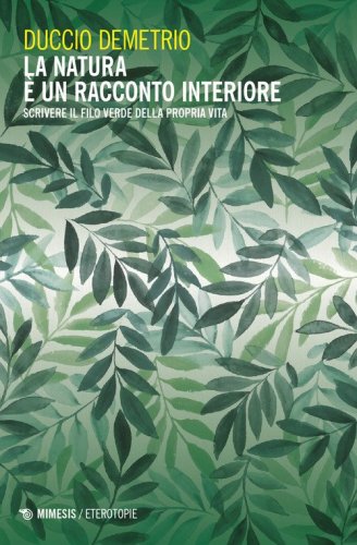 La natura &egrave; un racconto interiore. Scrivere il filo verde della propria vita