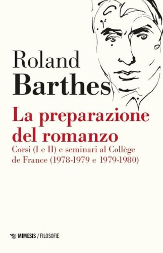 La preparazione del romanzo. Corsi (I e II) e seminari al Coll&egrave;ge de France (1978-1979 e 1979-1980)