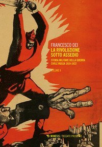 La rivoluzione sotto assedio. Storia militare della guerra civile russa