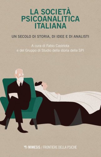 La societ&agrave; psicoanalitica italiana. Un secolo di storia, di idee e di analisi