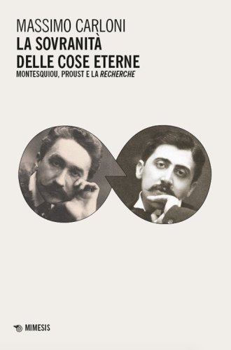 La sovranit&agrave; delle cose eterne. Montesquiou, Proust e la Recherche
