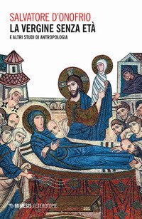 La vergine senza et&agrave; e altri studi di antropologia