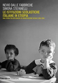 Le istituzioni scolastiche italiane in Etiopia. Una storia tra diplomazia ed emancipazione sociale (1956-2000)