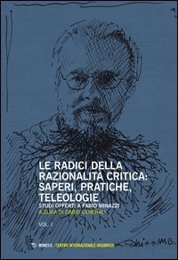 Le radici della razionalit&agrave; critica. Vol. I-II