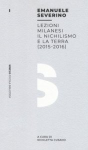 Lezioni milanesi. Il nichilismo e la terra (2015-2016)