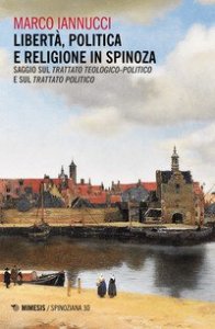 Libert&agrave; politica e religione in Spinoza. Saggio sul &laquo;Trattato teologico-politico&raquo; e sul &laquo;Trattato politico&raquo;