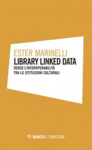 Library linked data. Verso l'interoperabilit&agrave; tra le istituzioni culturali