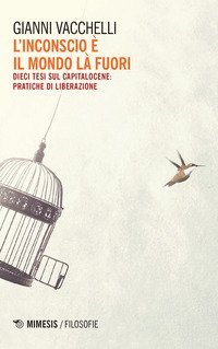 L'inconscio &egrave; il mondo l&agrave; fuori. Dieci tesi sul capitalocene: pratiche di liberazione