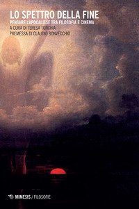 Lo spettro della fine. Pensare l'Apocalisse tra filosofia e cinema