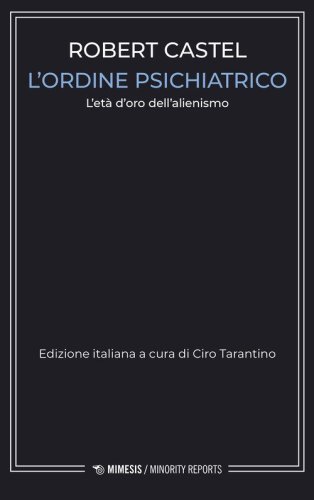 L'ordine psichiatrico. L'et&agrave; d'oro dell'alienismo