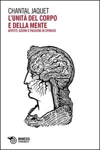 L'unit&agrave; del corpo e della mente. Affetti, azioni e passioni in Spinoza