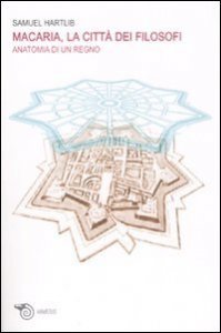 Macaria, la citt&agrave; dei filosofi. Anatomia di un regno