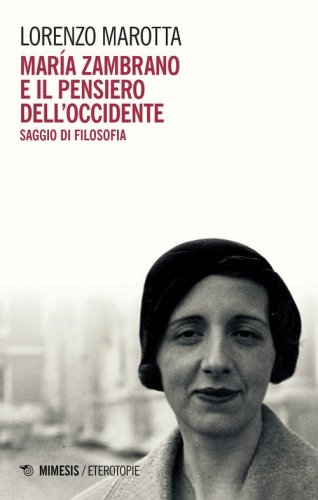 Mar&iacute;a Zambrano e il pensiero dell'Occidente. Saggio di filosofia