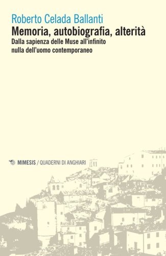Memoria, autobiografia, alterit&agrave;. Dalla sapienza delle Muse all'infinito nulla dell'uomo contemporaneo