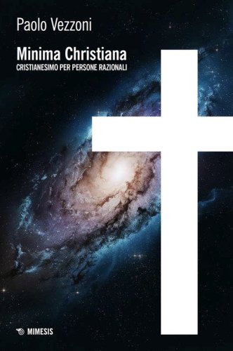 Minima Christiana. Cristianesimo per persone razionali