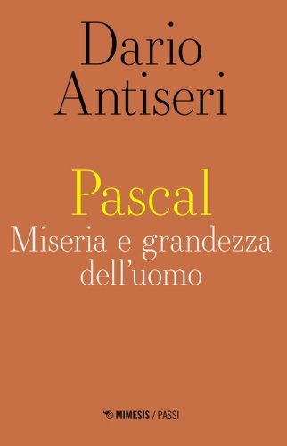 Pascal. Miseria e grandezza dell'uomo