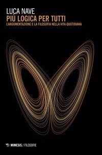 Pi&ugrave; logica per tutti. L'argomentazione e la filosofia nella vita quotidiana