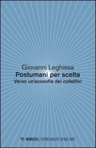 Postumani per scelta. Verso un'ecosofia dei collettivi