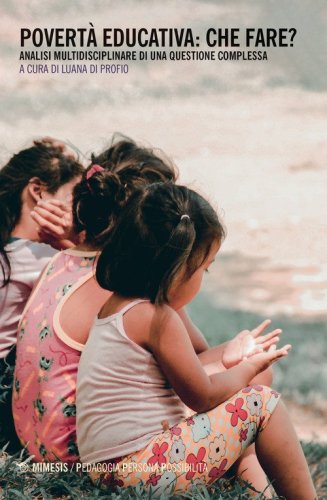Povert&agrave; educativa: che fare? Analisi multidisciplinare di una questione complessa