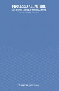 Processo all'autore. Karl Jaspers a cinquant'anni dalla morte