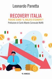 Recovery Italia. Perch&eacute; siamo &laquo;il malato d'Europa&raquo;?