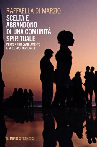 Scelta e abbandono di una comunit&agrave; spirituale. Percorsi di cambiamento e sviluppo personale
