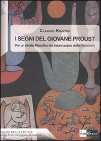 I segni del giovane Proust. Per un ritratto filosofico del futuro autore della &laquo;Recherche&raquo;