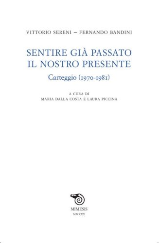 Sentire gi&agrave; passato il nostro presente. Carteggio (1970-1981)