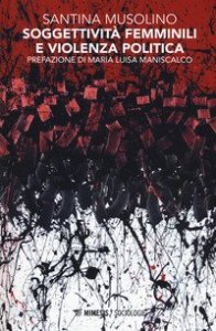 Soggettivit&agrave; femminili e violenza politica