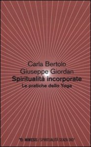 Spiritualit&agrave; incorporate. Le pratiche dello yoga