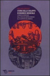 Storia dello sviluppo economico medievale. L'Europa occidentale dalla fine dell'Impero Romano alla scoperta dell'America