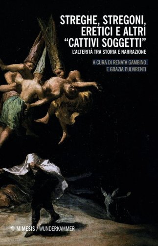 Streghe, stregoni, eretici e altri &laquo;cattivi soggetti&raquo;